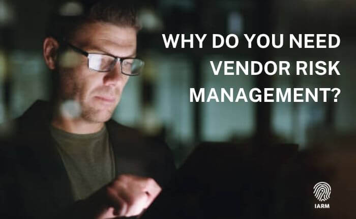 Why Do You Need Vendor Risk Management?