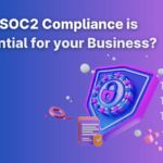 Why SOC2 compliance is essential for your business