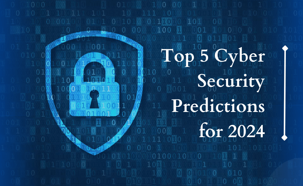 Top 5 Cybersecurity Predictions for 2024